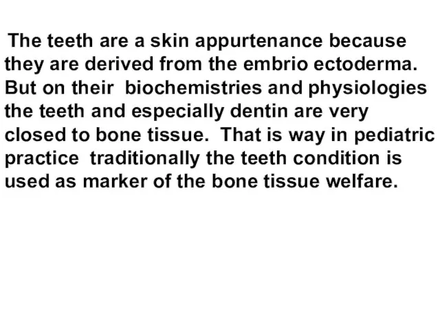 The teeth are a skin appurtenance because they are derived from