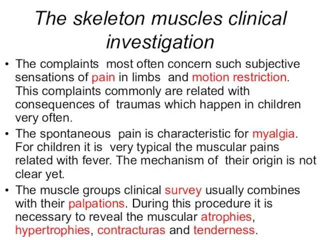 The skeleton muscles clinical investigation The complaints most often concern such