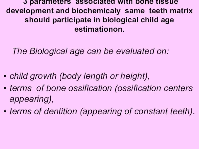 3 parameters associated with bone tissue development and biochemicaly same teeth