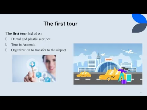 The first tour The first tour includes: Dental and plastic services