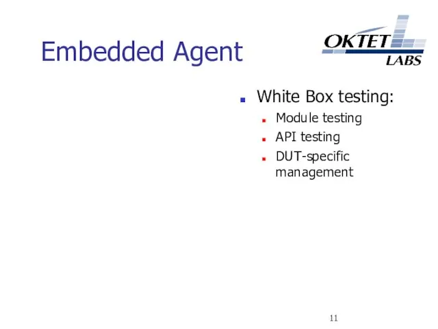 Embedded Agent White Box testing: Module testing API testing DUT-specific management