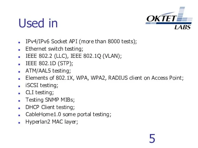 Used in IPv4/IPv6 Socket API (more than 8000 tests); Ethernet switch