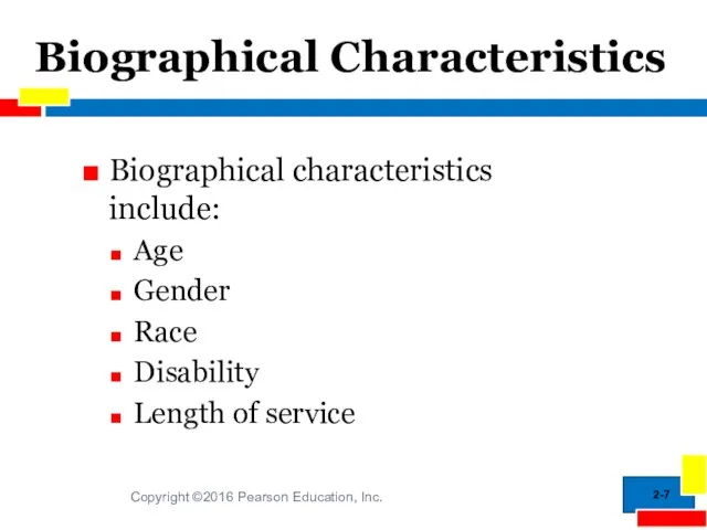 2- Biographical Characteristics Biographical characteristics include: Age Gender Race Disability Length