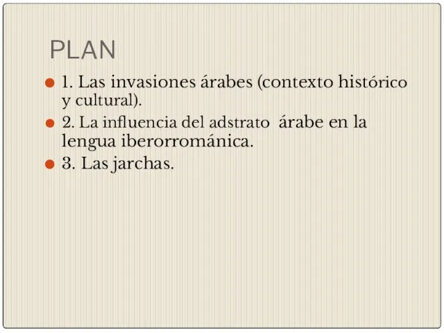 PLAN 1. Las invasiones árabes (contexto histórico y cultural). 2. La