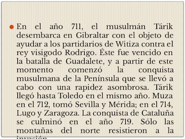 En el año 711, el musulmán Tárik desembarca en Gibraltar con