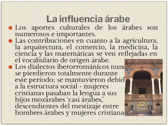 La influencia árabe Los aportes culturales de los árabes son numerosos