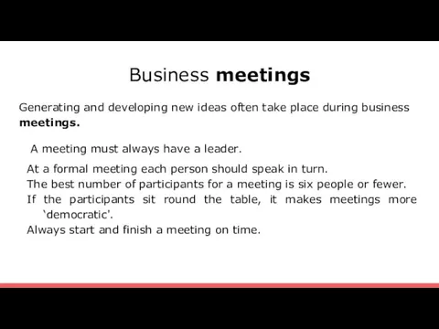 Business meetings Generating and developing new ideas often take place during