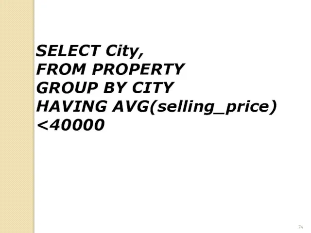 SELECT City, FROM PROPERTY GROUP BY CITY HAVING AVG(selling_price)