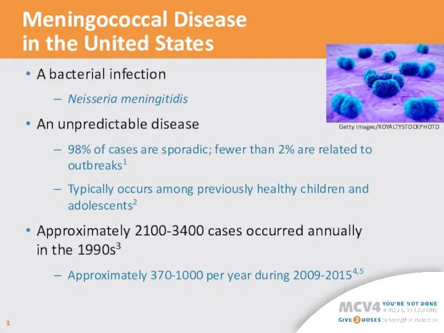 Meningococcal Disease in the United States A bacterial infection Neisseria meningitidis