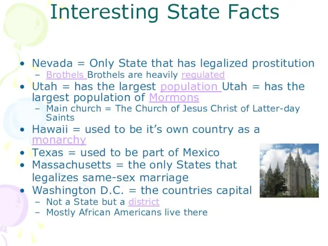 Interesting State Facts Nevada = Only State that has legalized prostitution