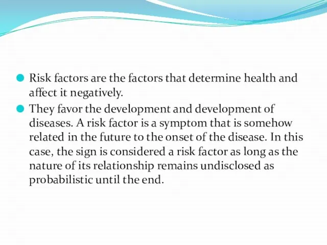 Risk factors are the factors that determine health and affect it