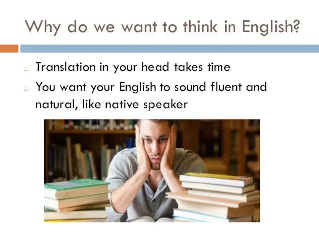 Why do we want to think in English? Translation in your