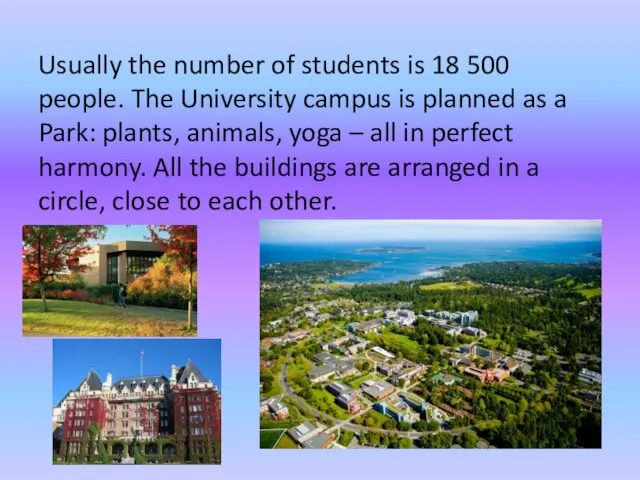 Usually the number of students is 18 500 people. The University