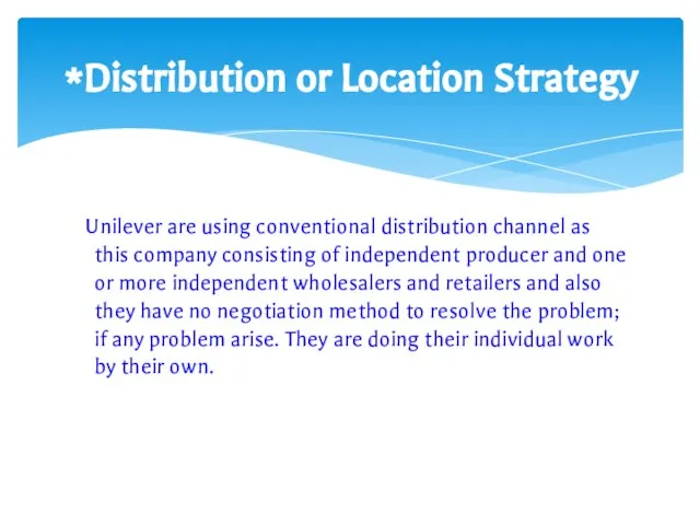 Unilever are using conventional distribution channel as this company consisting of