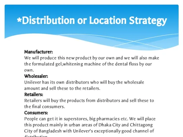 Distribution or Location Strategy Manufacturer: We will produce this new product