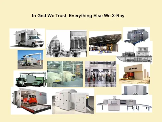 In God We Trust, Everything Else We X-Ray