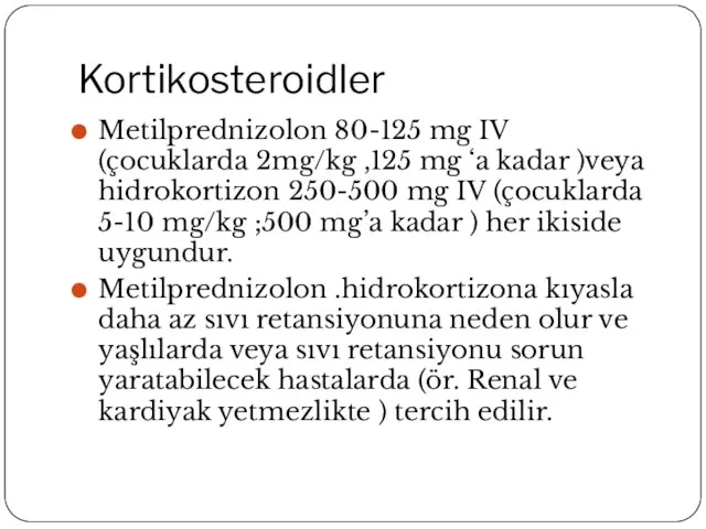 Kortikosteroidler Metilprednizolon 80-125 mg IV (çocuklarda 2mg/kg ,125 mg ‘a kadar