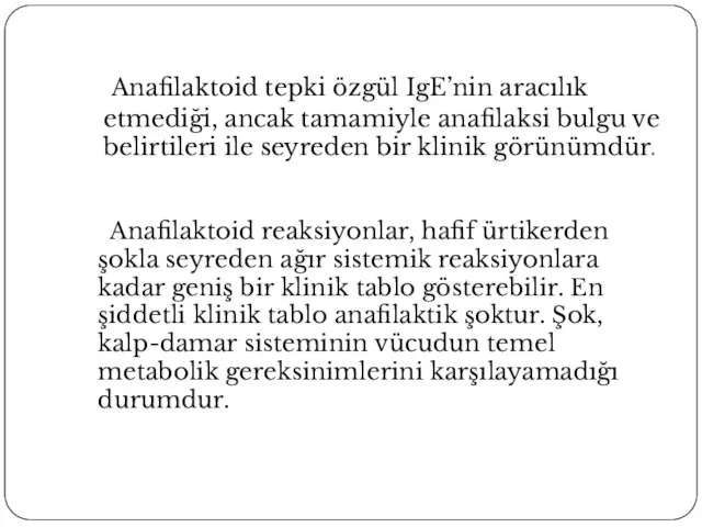 Anafilaktoid tepki özgül IgE’nin aracılık etmediği, ancak tamamiyle anafilaksi bulgu ve