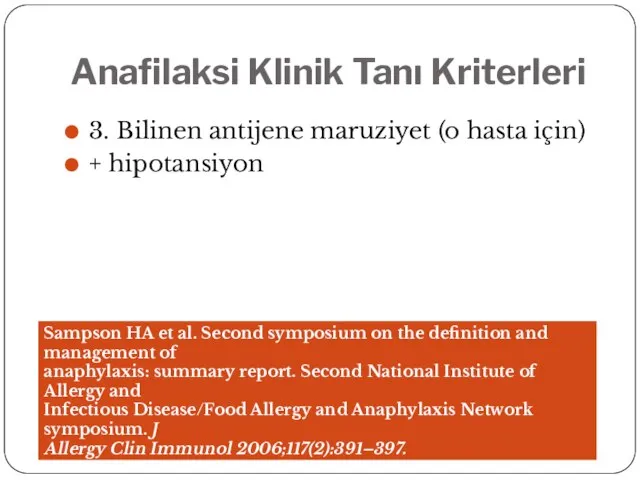 Anafilaksi Klinik Tanı Kriterleri 3. Bilinen antijene maruziyet (o hasta için) + hipotansiyon