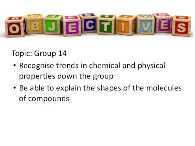 Topic: Group 14 Recognise trends in chemical and physical properties down