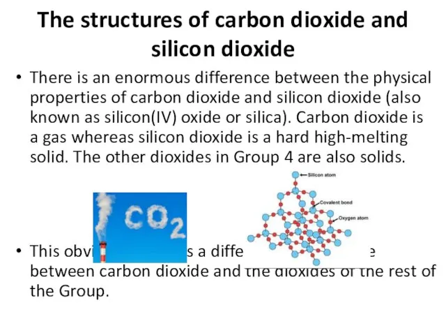 The structures of carbon dioxide and silicon dioxide There is an