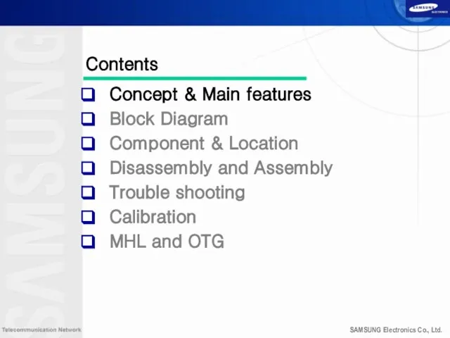 Contents Concept & Main features Block Diagram Component & Location Disassembly