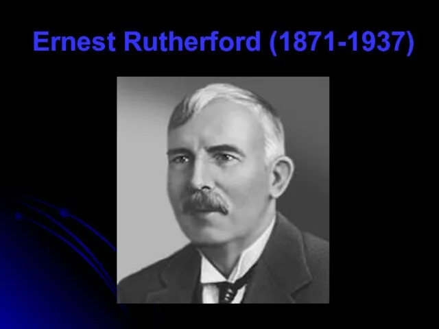 Ernest Rutherford (1871-1937)