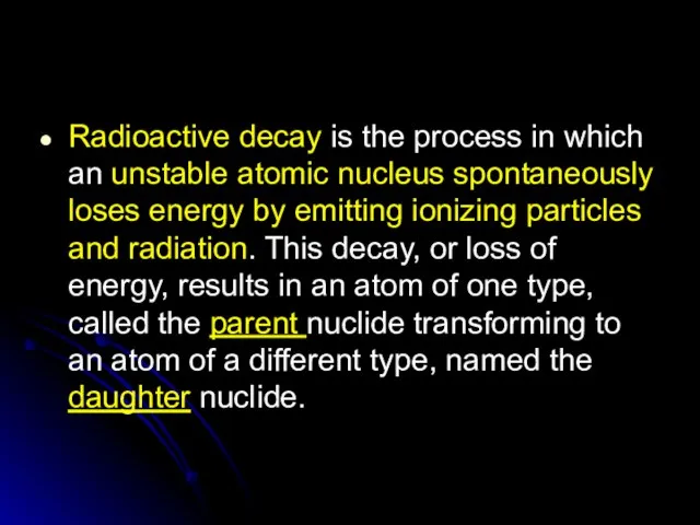 Radioactive decay is the process in which an unstable atomic nucleus