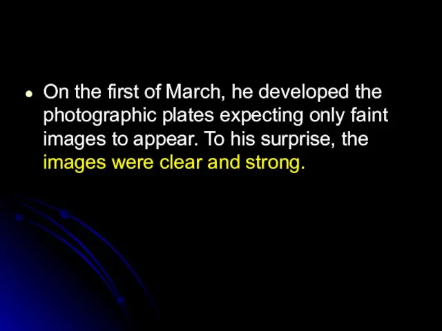 On the first of March, he developed the photographic plates expecting