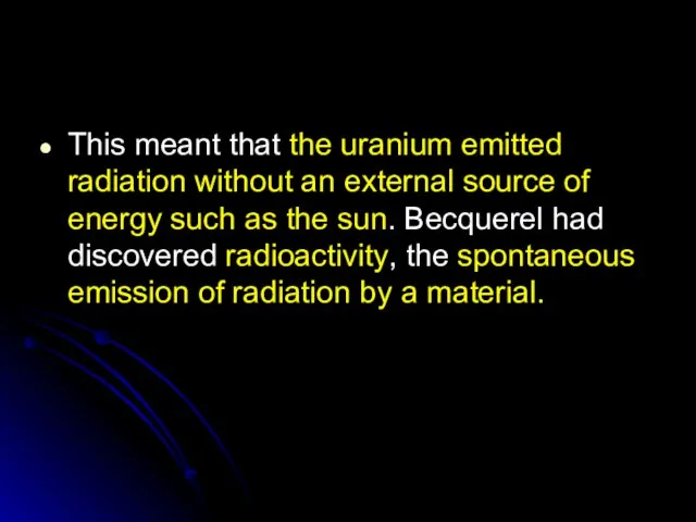 This meant that the uranium emitted radiation without an external source