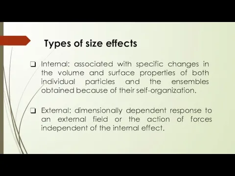 Types of size effects Internal: associated with specific changes in the