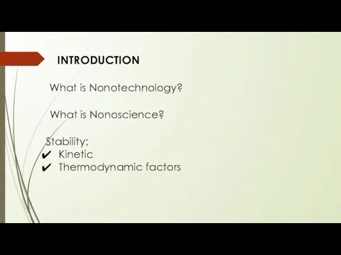 INTRODUCTION What is Nonotechnology? What is Nonoscience? Stability: Kinetic Thermodynamic factors