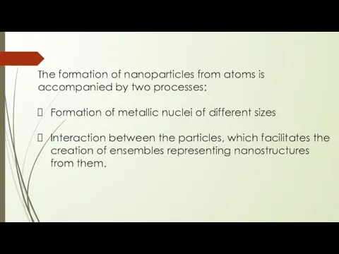 The formation of nanoparticles from atoms is accompanied by two processes: