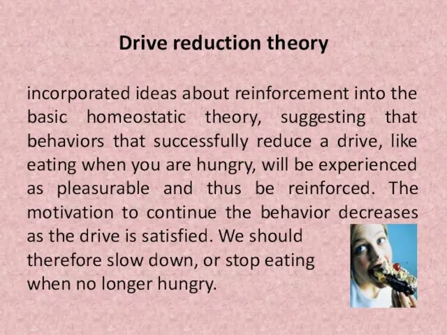 Drive reduction theory incorporated ideas about reinforcement into the basic homeostatic