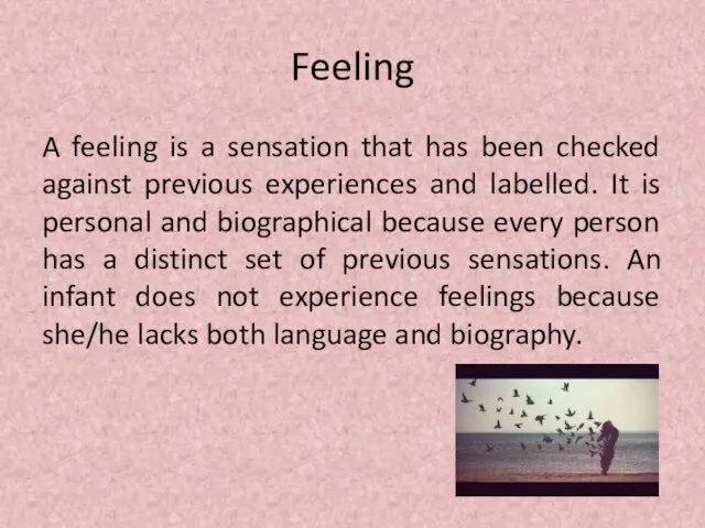 Feeling A feeling is a sensation that has been checked against