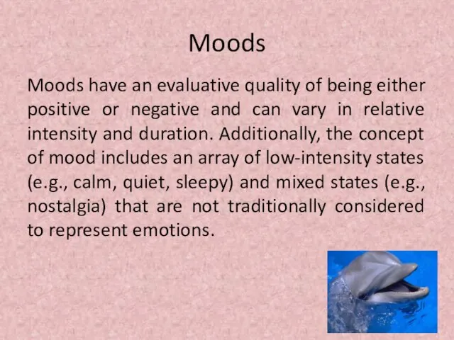 Moods Moods have an evaluative quality of being either positive or