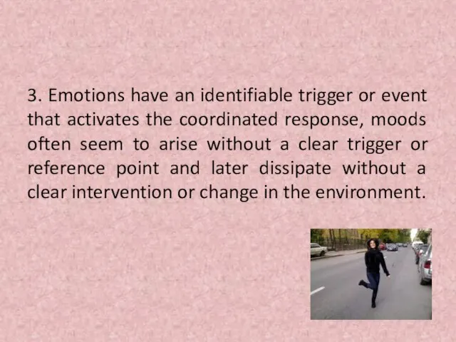 3. Emotions have an identifiable trigger or event that activates the