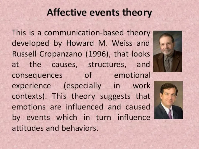 Affective events theory This is a communication-based theory developed by Howard