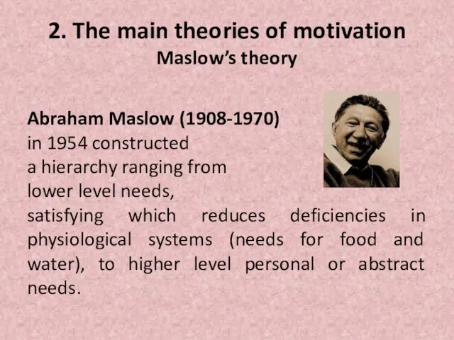 2. The main theories of motivation Maslow’s theory Abraham Maslow (1908-1970)