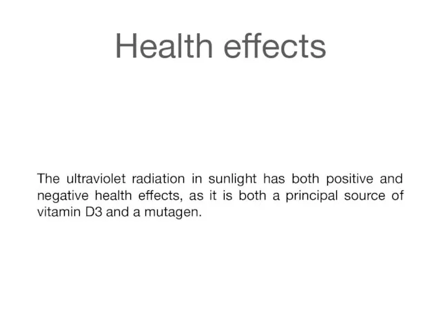 Health effects The ultraviolet radiation in sunlight has both positive and