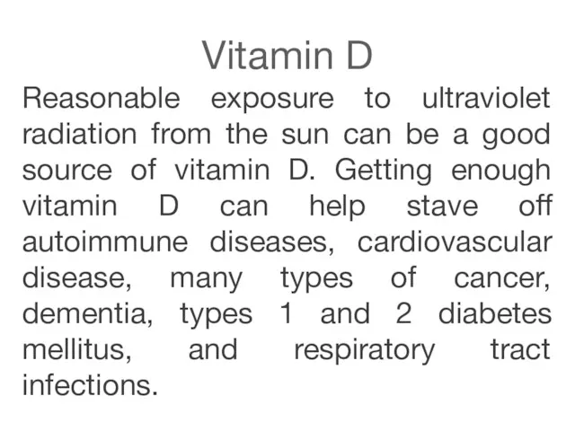 Vitamin D Reasonable exposure to ultraviolet radiation from the sun can