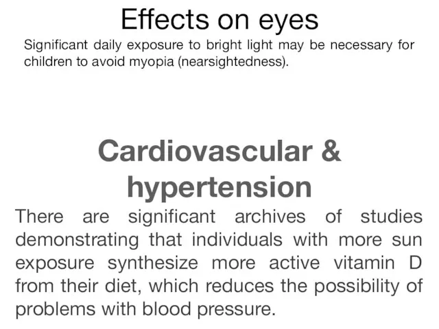 Effects on eyes Significant daily exposure to bright light may be