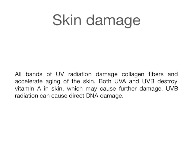 Skin damage All bands of UV radiation damage collagen fibers and