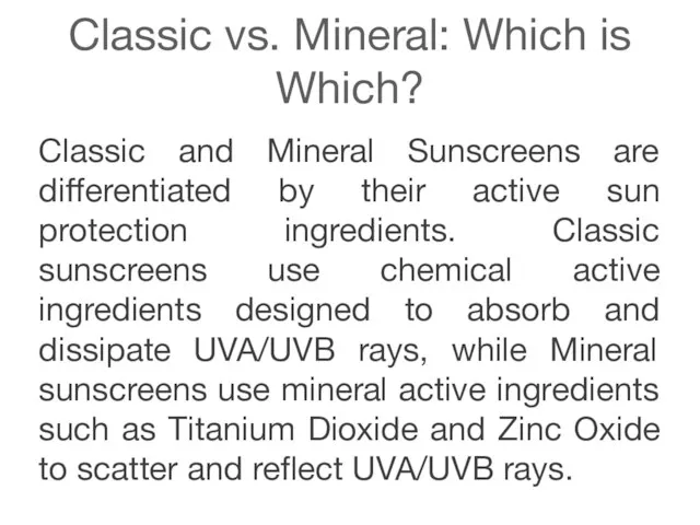 Classic vs. Mineral: Which is Which? Classic and Mineral Sunscreens are