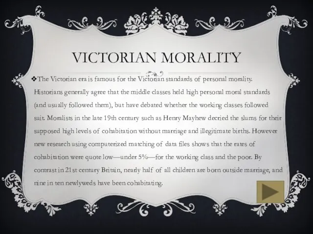 VICTORIAN MORALITY The Victorian era is famous for the Victorian standards