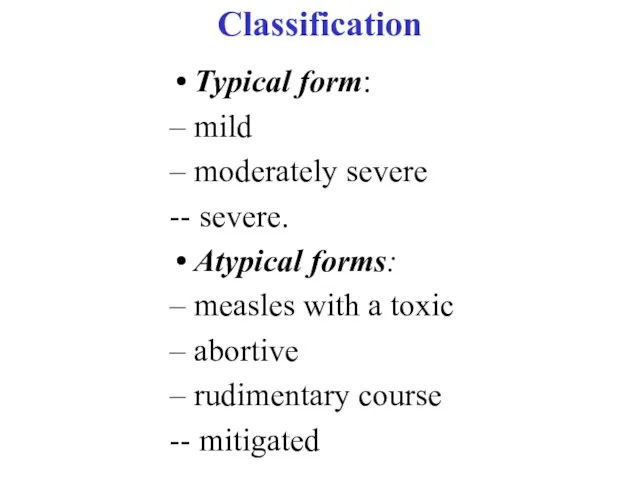 Classification Typical form: – mild – moderately severe -- severe. Atypical