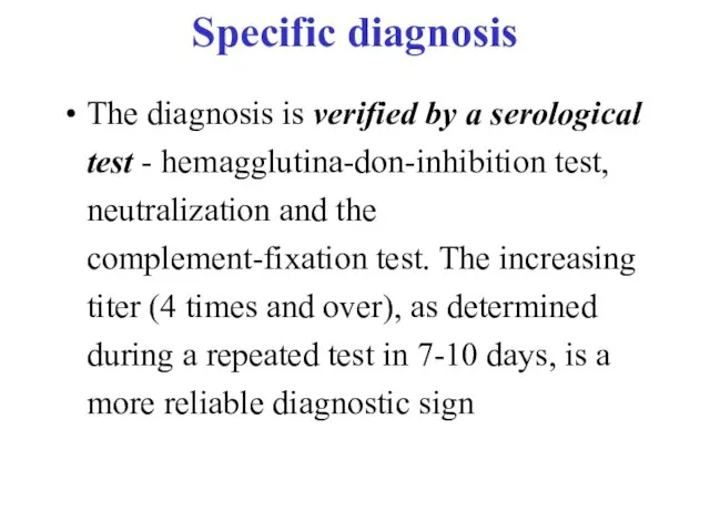 Specific diagnosis The diagnosis is verified by a serological test -