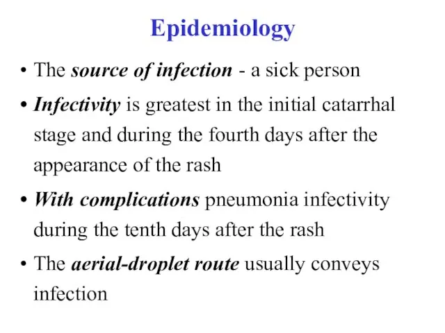 Epidemiology The source of infection - a sick person Infectivity is