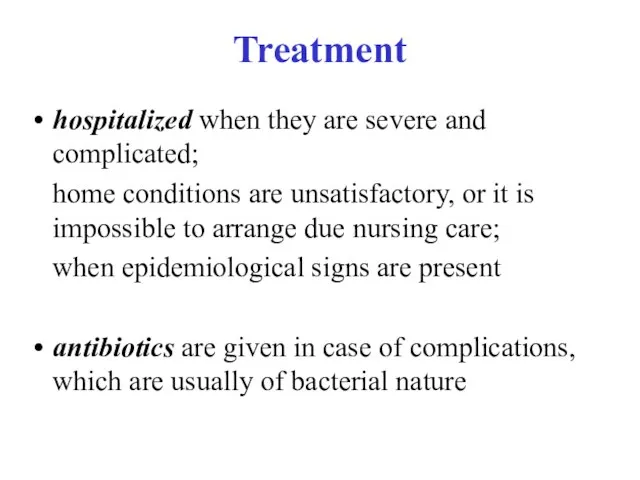 Treatment hospitalized when they are severe and complicated; home conditions are