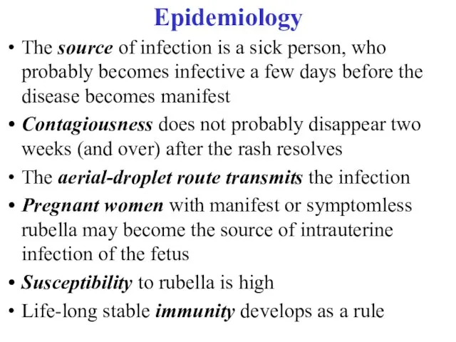 Epidemiology The source of infection is a sick person, who probably